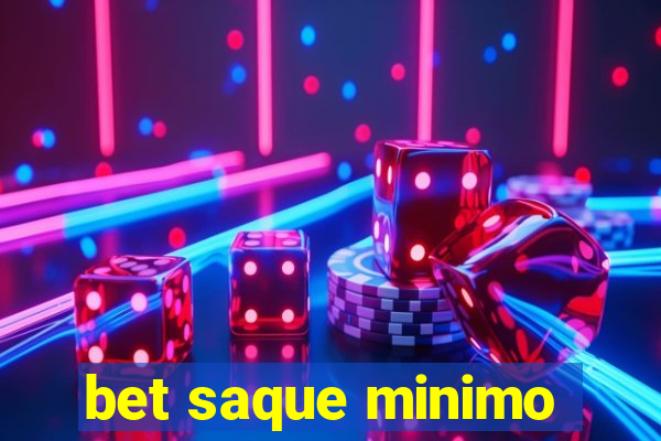 bet saque minimo